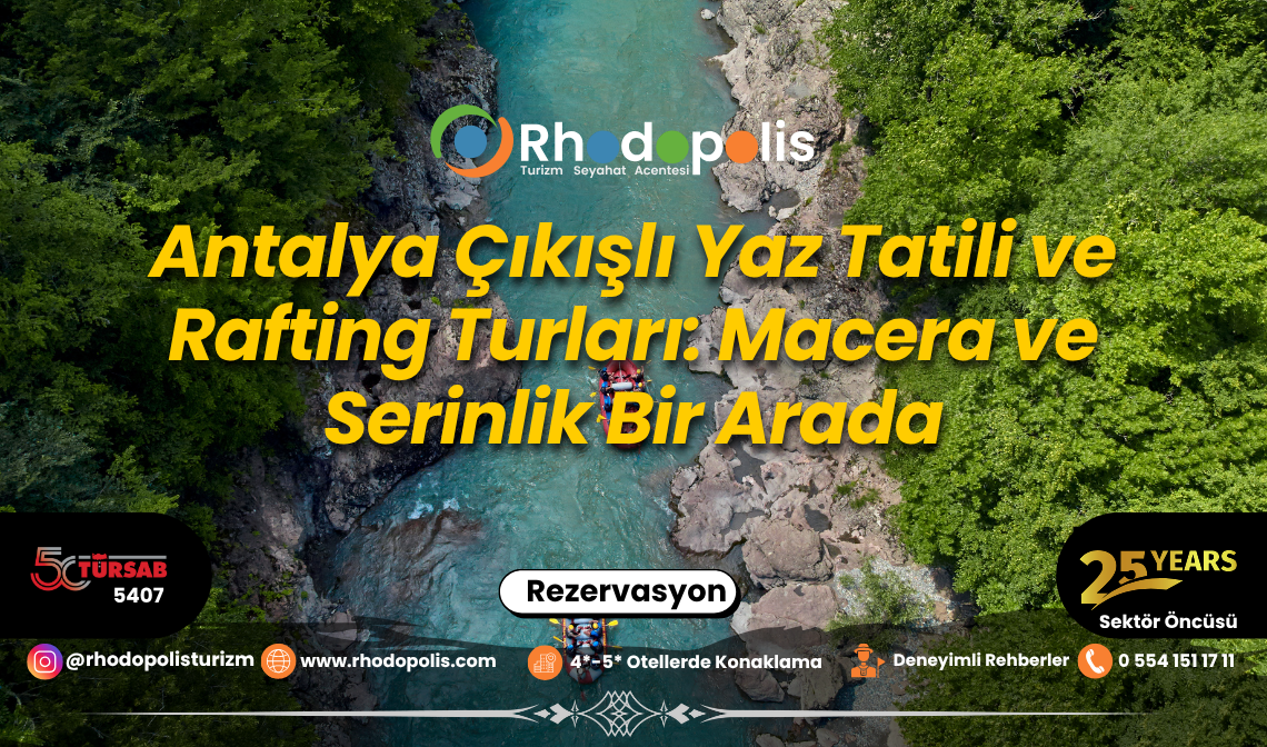 Antalya Çıkışlı Yaz Tatili ve Rafting Turları: Macera ve Serinlik Bir Arada