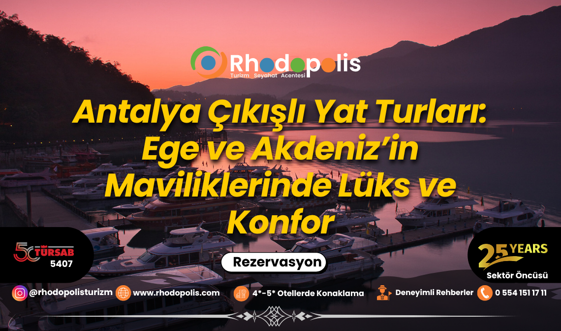 Antalya Çıkışlı Yat Turları: Ege ve Akdeniz’in Maviliklerinde Lüks ve Konfor